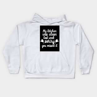 My Kitchen Was Clean Last Week Sorry You Missed It Kids Hoodie